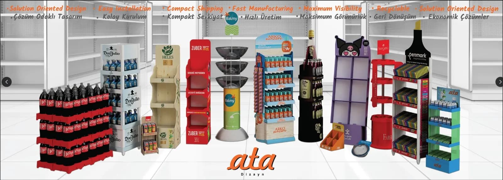 Coca-Cola, Don Julio, Züber, Arko Suncare, Nivea ve Faber-Castell gibi markalar için üretilmiş plastik, karton ve ahşap teşhir standlarından oluşan ürün gamı